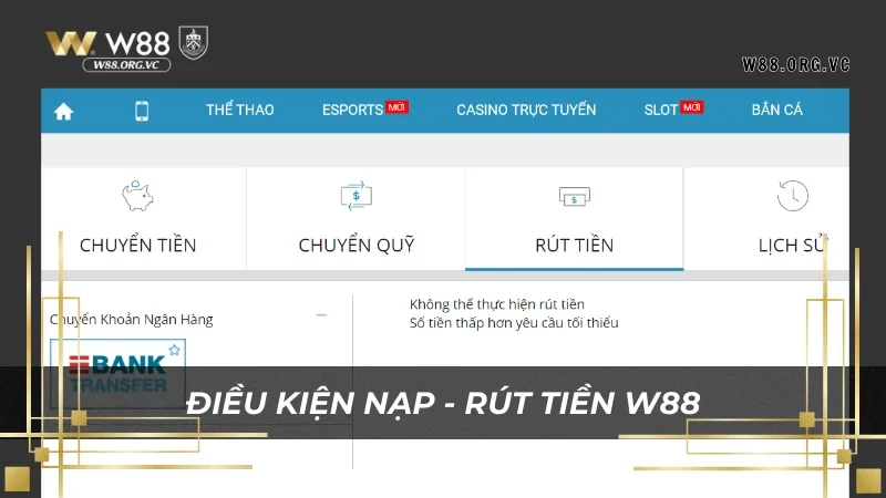 Chi tiết điều kiện nạp - rút tiền khi chơi tại W88 