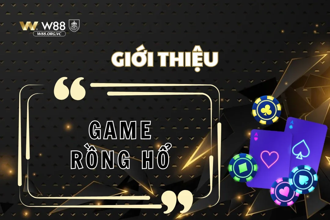 Khám phá từ A-Z về game rồng hổ tại sân chơi W88