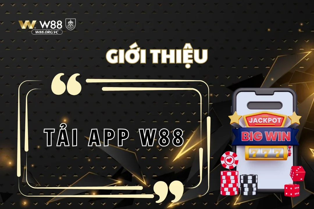 Khám phá bí quyết tải app W88 vừa nhanh vừa chính xác